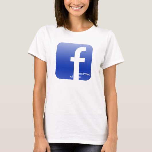 Frustrated Wife Facebook Logo Hilarious T-shirt (Voorkant)