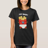 Fry Baby Funny French Fries Pun Dark BG T-shirt (Voorkant)