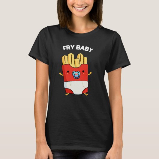 Fry Baby Funny French Fries Pun Dark BG T-shirt (Voorkant)