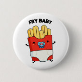 Fry Baby Funny French Fries Pun Ronde Button 5,7 Cm (Voorkant)