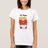 Fry Baby Funny French Fries Pun T-shirt (Voorkant)