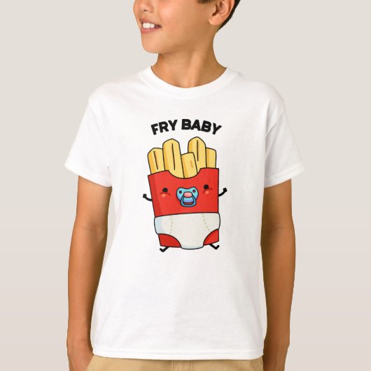 Fry Baby Funny French Fries Pun T-shirt (Voorkant)