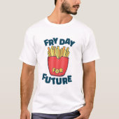 Fry Day T-shirt (Voorkant)