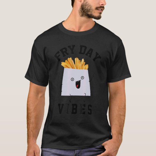 Fry Day Vibes T-shirt (Voorkant)