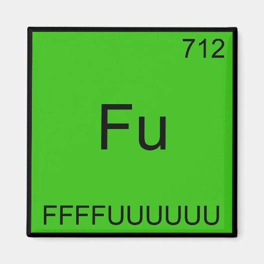 Fu - FFFFUUUUUUU Grappig Element Meme Chemie T-shi Magneet (Voorkant)