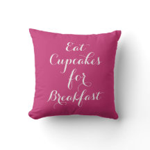 Fuchsia Eat cupcakes for Breakfast Pillow
