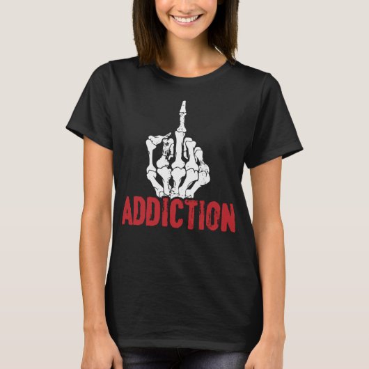 Fuck Verslaving Grappig Middelvinger Alcohol Drugs T-shirt (Voorkant)