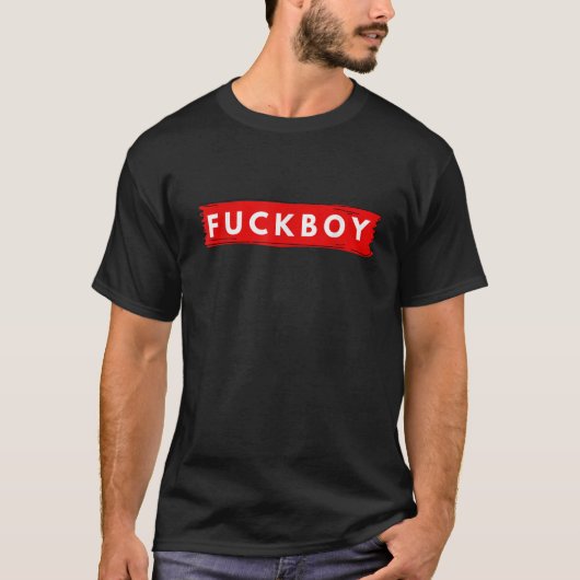 Fuckboy Gezegde Man Gift Anmache Celebration T-shirt (Voorkant)