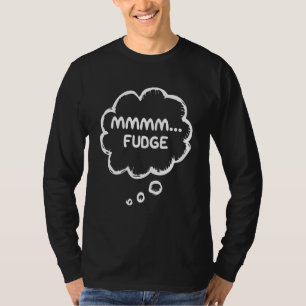 Fudge Apparel Snoep Gear Meme Mmmm Fudge T-shirt