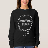 Fudge Apparel Snoep Gear Meme Mmmm Fudge Trui (Voorkant)