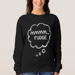 Fudge Apparel Snoep Gear Meme Mmmm Fudge Trui