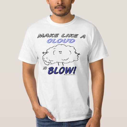"Fudsy Faces"-Waarde T-Shirt-Make Like A Cloud T-shirt (Voorkant)