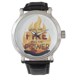 Fuel the Fire Feel the Power Motivational Tee Horloge