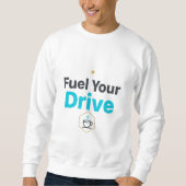 Fuel Your Drive Motivational - Daily Inspiration Trui (Voorkant)