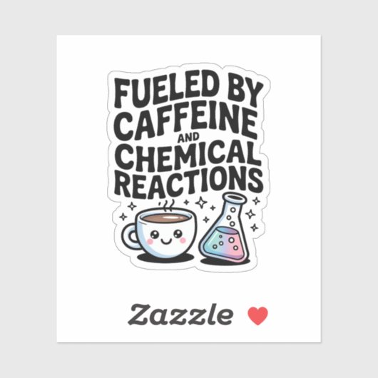 Fueled by Caffeine and Chemical Reactions Science Sticker (Vel)