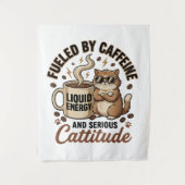 Fueled by Caffeine and Serious Cattitude Funny Cat Wandkleed (Voorkant)