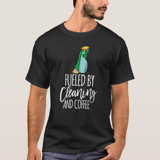 Fueled By Cleaning And Coffee  Men Cleaning Team   T-shirt (Voorkant)