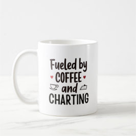 Fueled by Coffee and Charting – Funny Nurse Quote Koffiemok
