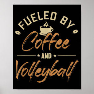 Fueled by Coffee and Volleyball Coach Team Player Poster
