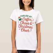 Fueled by Coffee Chaos & Christmas Cheer T-shirt (Voorkant)