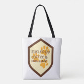 Fueled by Coffee & Dog Hair – Funny Pet lover Tote Bag (Achterkant)
