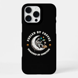 Fueled by Coffee Powered by Ambition Phone Case iPhone 16 Pro Max Hoesje