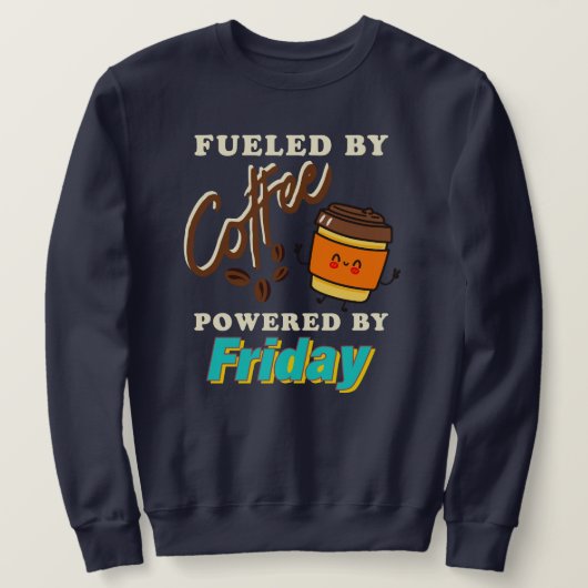 Fueled by Coffee, Powered by Friday Trui (Design voorkant)