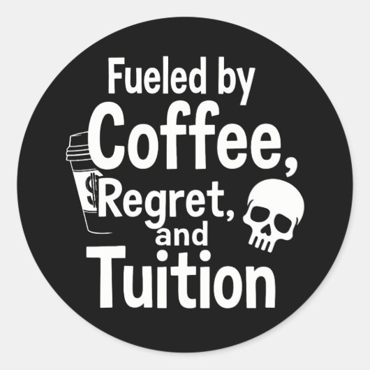 Fueled by Coffee Regret and Tuition Funny College Ronde Sticker (Voorkant)