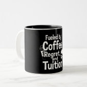 Fueled by Coffee Regret and Tuition Funny College  Tweekleurige Koffiemok (Voorkant links)