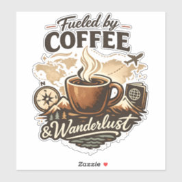 Fueled by Coffee & Wanderlust Sticker