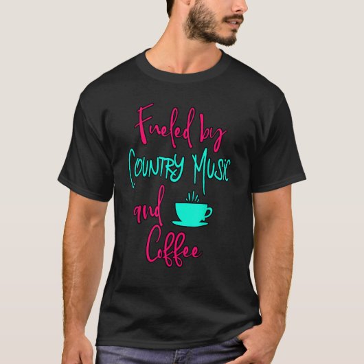 Fueled by Country Music and Coffee Fun Singing Voc T-shirt (Voorkant)