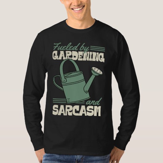 Fueled By Gardening And Sarcasm Sassy Gardener T-shirt (Voorkant)