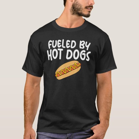 Fueled By Hot Dogs Fun Slogan for Sausage Enthusia T-shirt (Voorkant)