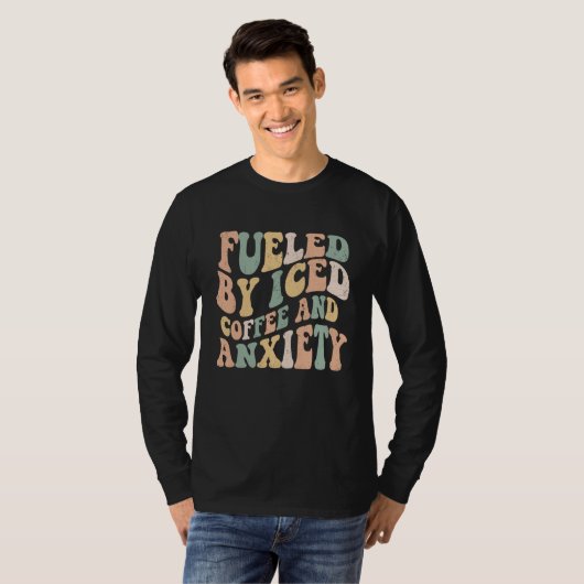 Fueled By Iced Coffee and Anxiety Groovy Iced Cof T-shirt (Voorkant volledig)