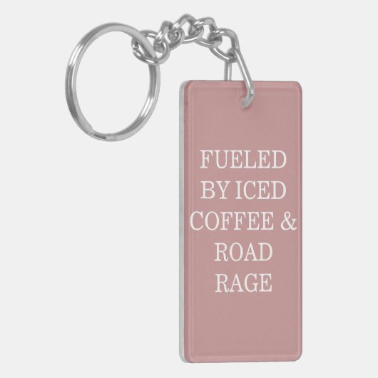 Fueled By Iced Coffee & Road Rage Keychain (Voorkant Links)