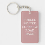 Fueled By Iced Coffee & Road Rage Keychain (Voorkant)