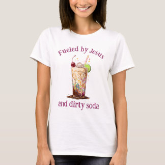 Fueled by Jesus and Dirty Soda Christian T-Shirt