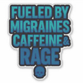 Fueled by Migraines, Caffeine & Rage – Blue Rage  Sticker (Voorkant)