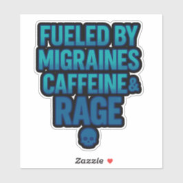 Fueled by Migraines, Caffeine & Rage – Blue Rage  Sticker