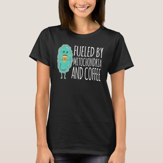 Fueled by Mitochondria and Coffee Pun Biology Humo T-shirt (Voorkant)