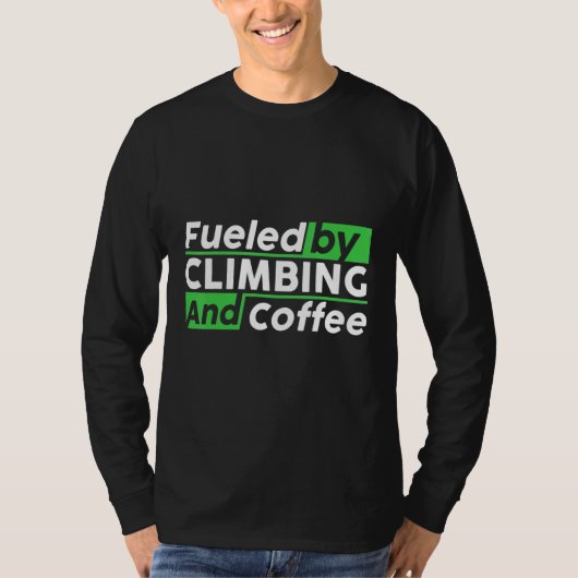 Fueled By Rock Climbing And Coffee Bouldering Clim T-shirt (Voorkant)