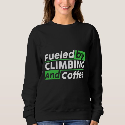 Fueled By Rock Climbing And Coffee Bouldering Clim Trui (Voorkant)