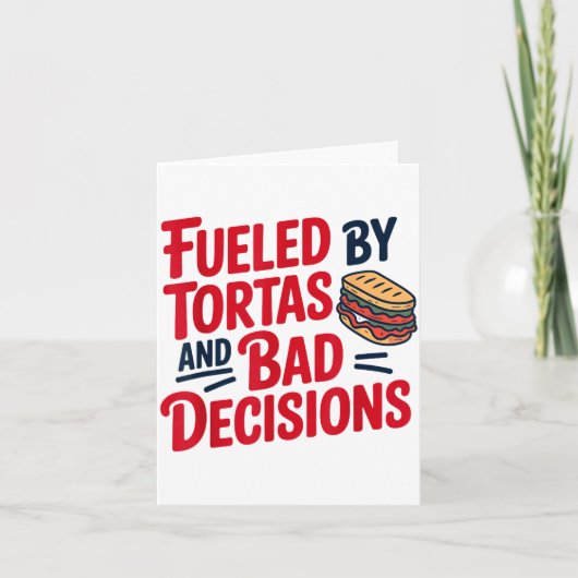 Fueled By Tortas And Bad Decisions Funny Tortas  Kaart (Voorkant)