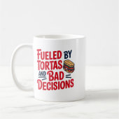 Fueled By Tortas And Bad Decisions Funny Tortas  Koffiemok (Links)