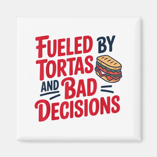 Fueled By Tortas And Bad Decisions Funny Tortas  Magneet (Voorkant)