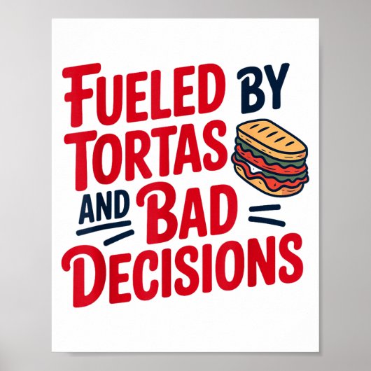 Fueled By Tortas And Bad Decisions Funny Tortas  Poster (Voorkant)