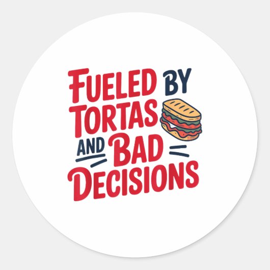 Fueled By Tortas And Bad Decisions Funny Tortas Ronde Sticker (Voorkant)
