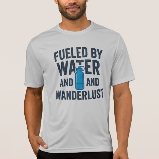 Fueled By Water And Wanderlust Hiking Adventure T-shirt (Voorkant)