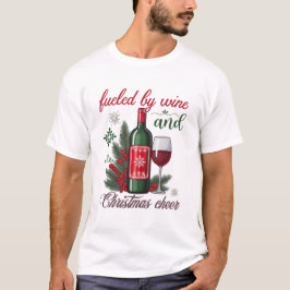 Fueled by Wine and Christmas Cheer Wine Lovers T-shirt