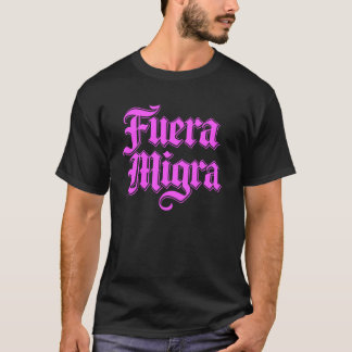 Fuera Migra Mexico Mexicaanse Immigratie Chicano A T-shirt